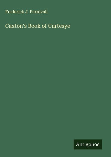 Caxton's Book of Curtesye