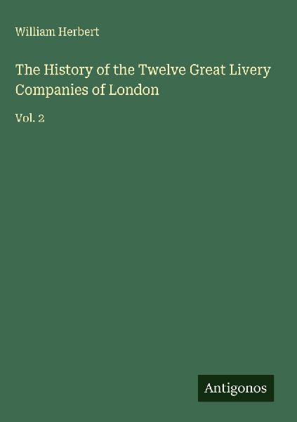 The History of the Twelve Great Livery Companies of London