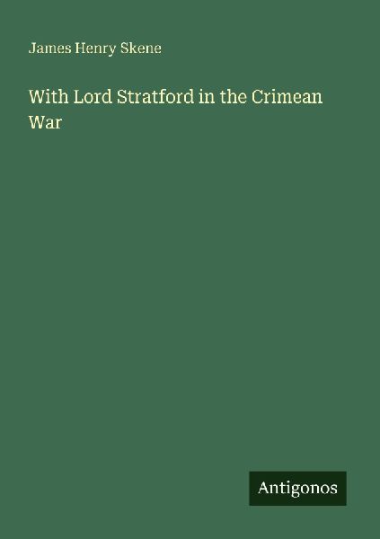 With Lord Stratford in the Crimean War