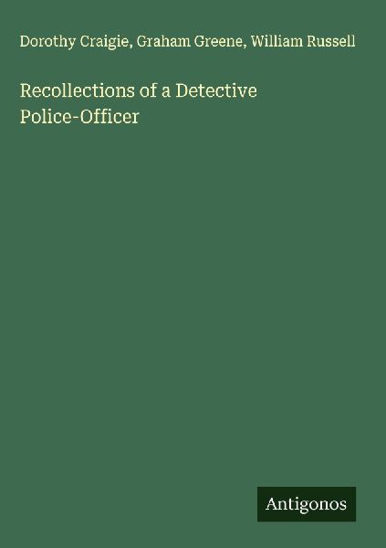 Recollections of a Detective Police-Officer