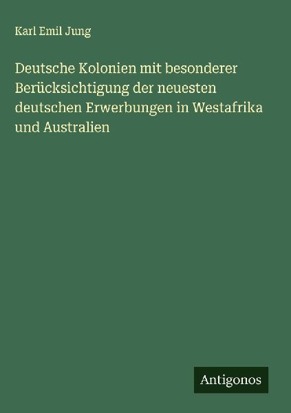 Deutsche Kolonien mit besonderer Berücksichtigung der neueste...