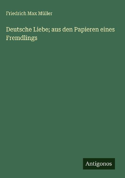 Deutsche Liebe; aus den Papieren eines Fremdlings