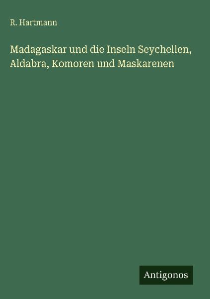 Madagaskar und die Inseln Seychellen, Aldabra, Komoren und Mas...
