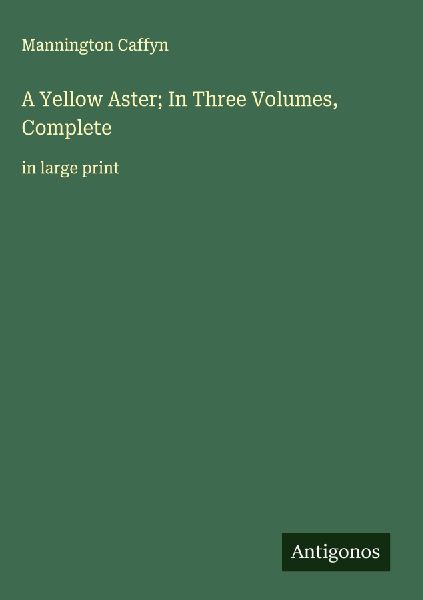 A Yellow Aster; In Three Volumes, Complete