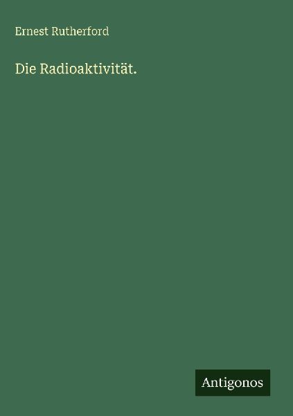 Die Radioaktivität.