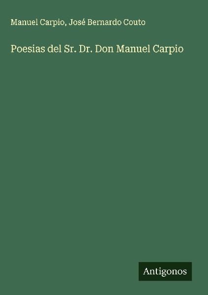 Poesias del Sr. Dr. Don Manuel Carpio