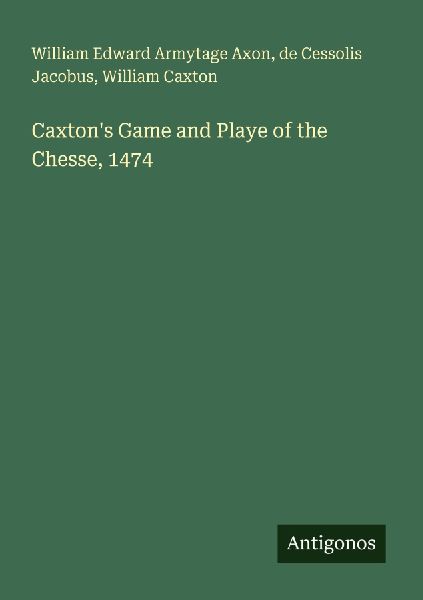 Caxton's Game and Playe of the Chesse, 1474