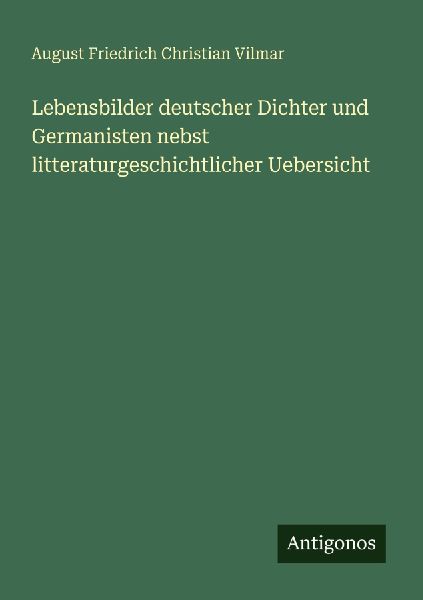 Lebensbilder deutscher Dichter und Germanisten nebst litteratu...