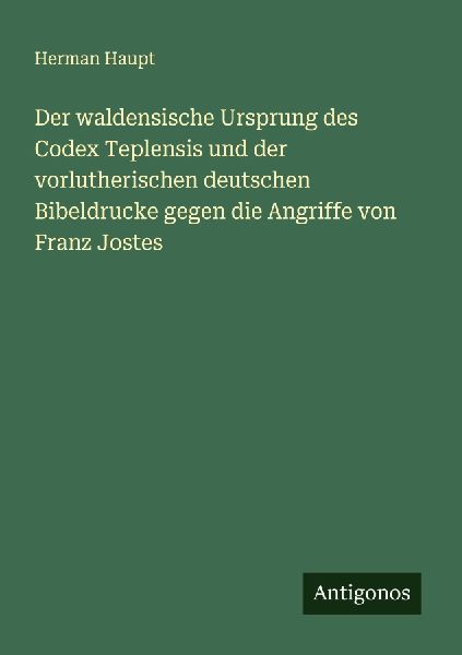 Der waldensische Ursprung des Codex Teplensis und der vorluthe...