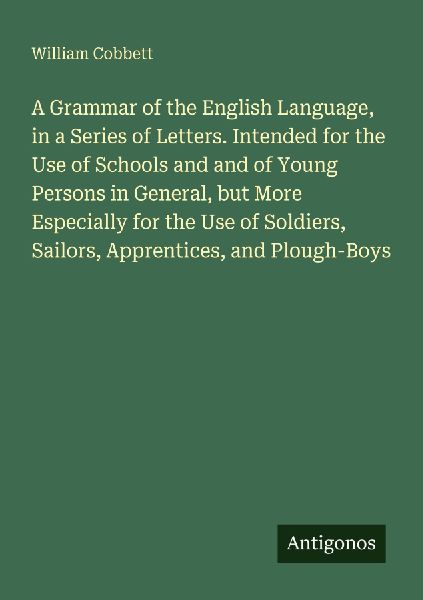 A Grammar of the English Language, in a Series of Letters. Int...