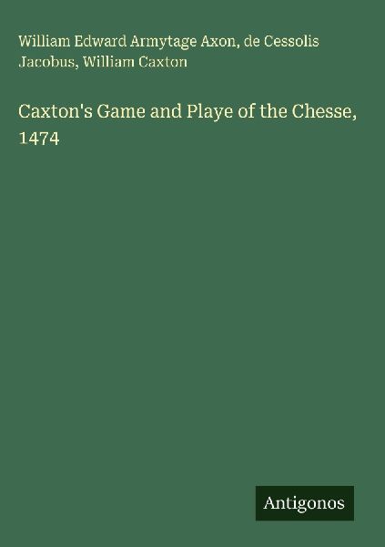 Caxton's Game and Playe of the Chesse, 1474