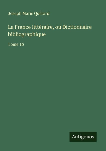 La France littéraire, ou Dictionnaire bibliographique