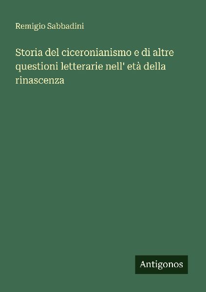 Storia del ciceronianismo e di altre questioni letterarie nell...