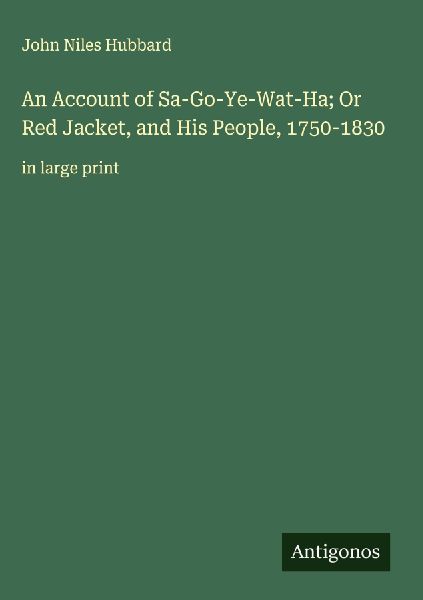 An Account of Sa-Go-Ye-Wat-Ha; Or Red Jacket, and His People, ...
