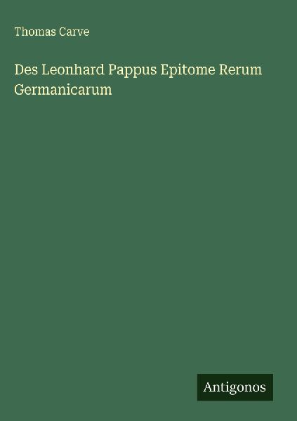 Des Leonhard Pappus Epitome Rerum Germanicarum
