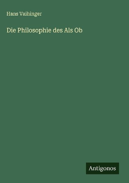 Die Philosophie des Als Ob