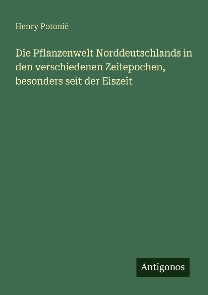 Die Pflanzenwelt Norddeutschlands in den verschiedenen Zeitepo...