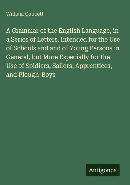 A Grammar of the English Language, in a Series of Letters. Int...