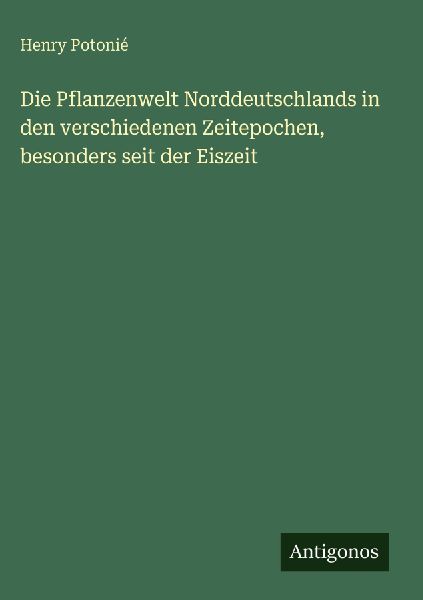 Die Pflanzenwelt Norddeutschlands in den verschiedenen Zeitepo...
