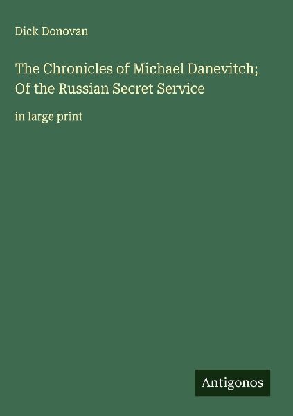 The Chronicles of Michael Danevitch; Of the Russian Secret Ser...