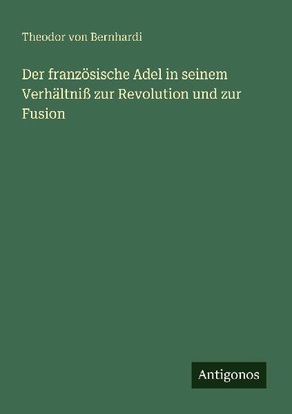 Der französische Adel in seinem Verhältniß zur Revolution u...