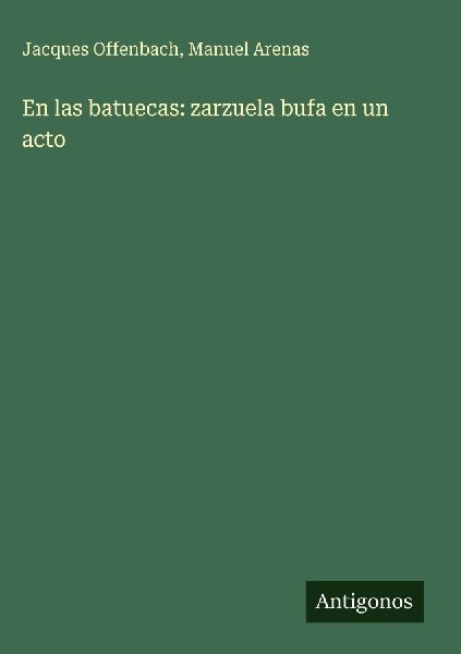En las batuecas: zarzuela bufa en un acto