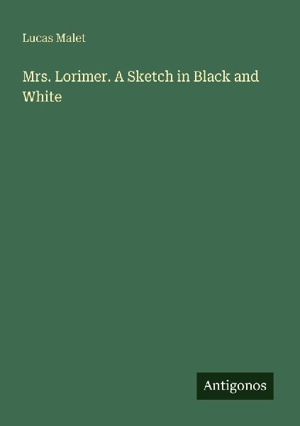 Mrs. Lorimer. A Sketch in Black and White