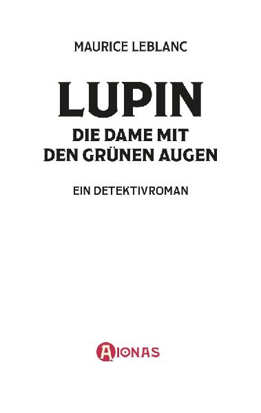 Arsène Lupin - Die Dame mit den grünen Augen. Kriminalroman