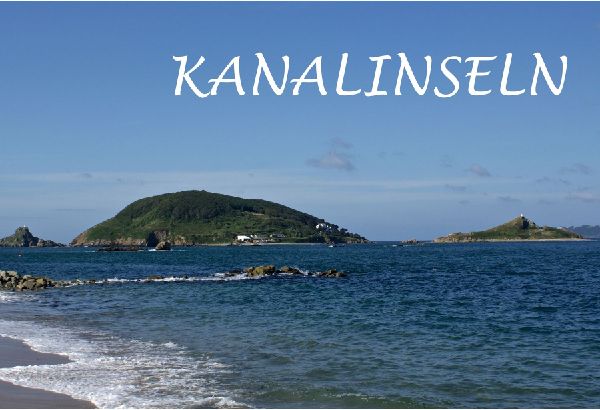 Bildband Kanalinseln: Jersey, Guernsey, Sark und Alderney