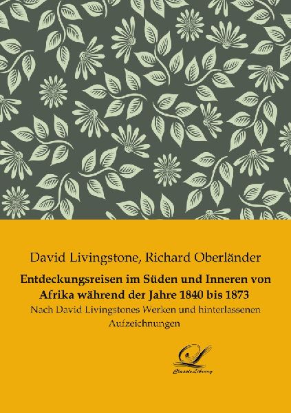 Entdeckungsreisen im Süden und Inneren von Afrika während de...