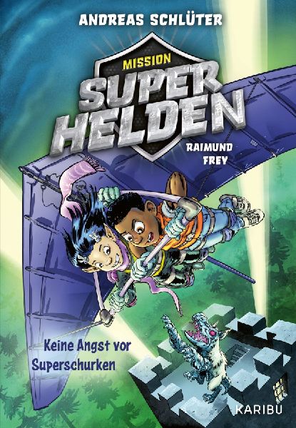Mission Superhelden (Band 3) - Keine Angst vor Superschurken