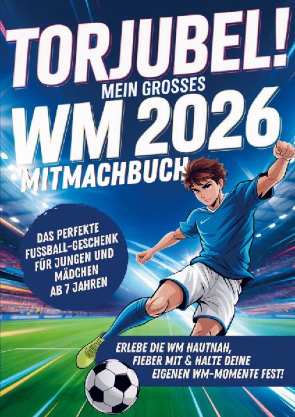 Torjubel! Mein großes WM 2026 Mitmachbuch: Spielen, Rätseln ...