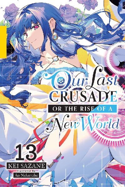 Our Last Crusade or the Rise of a New World, Vol. 13 (Light No...