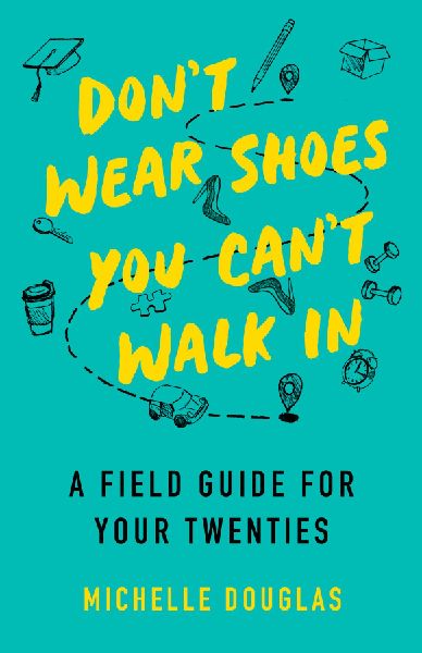 Don't Wear Shoes You Can't Walk In