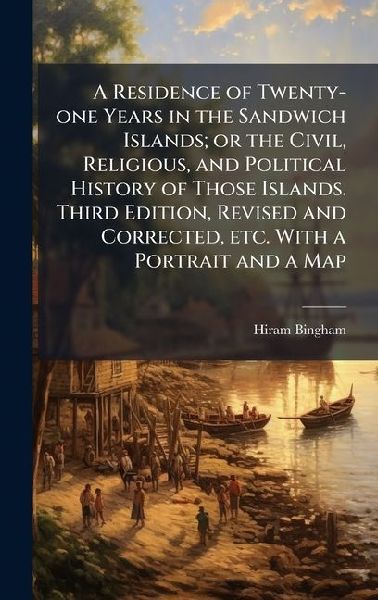 A Residence of Twenty-one Years in the Sandwich Islands; or th...