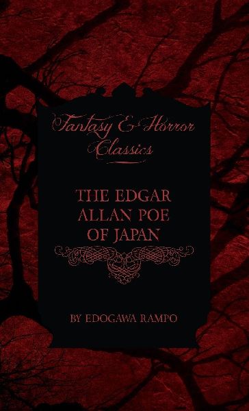 The Edgar Allan Poe of Japan - Some Tales by Edogawa Rampo - W...