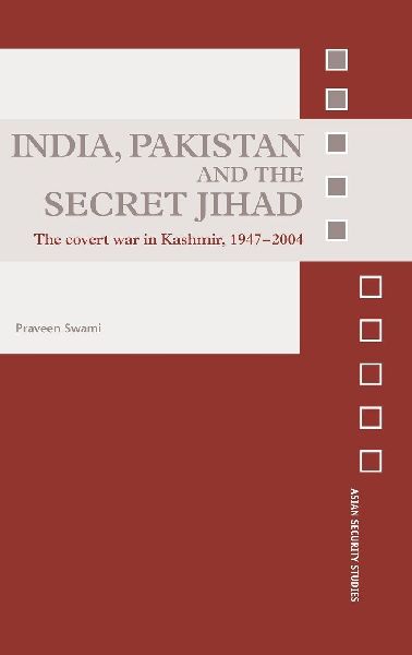India, Pakistan and the Secret Jihad