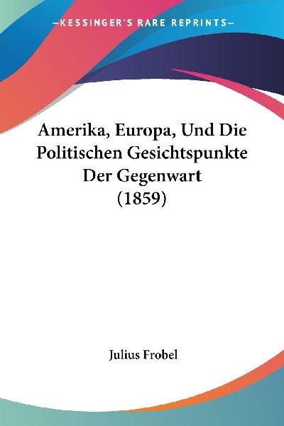 Amerika, Europa, Und Die Politischen Gesichtspunkte Der Gegenw...