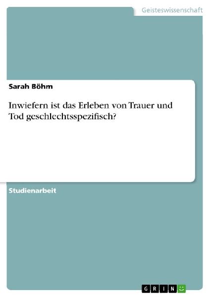 Inwiefern ist das Erleben von Trauer und Tod geschlechtsspezif...