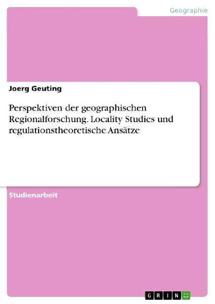 Perspektiven der geographischen Regionalforschung. Locality St...