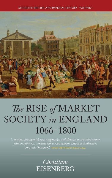 The Rise of Market Society in England, 1066-1800
