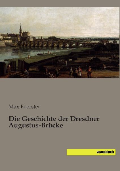 Die Geschichte der Dresdner Augustus-Brücke