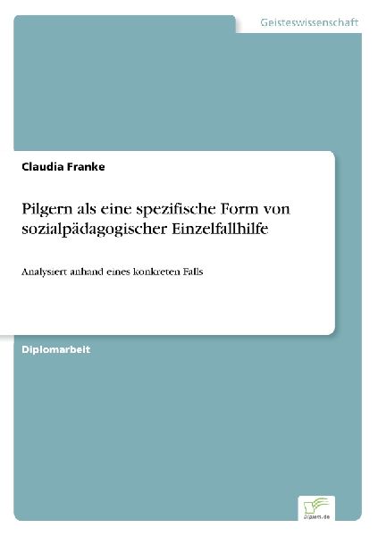 Pilgern als eine spezifische Form von sozialpädagogischer Ein...