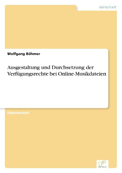 Ausgestaltung und Durchsetzung der Verfügungsrechte bei Onlin...