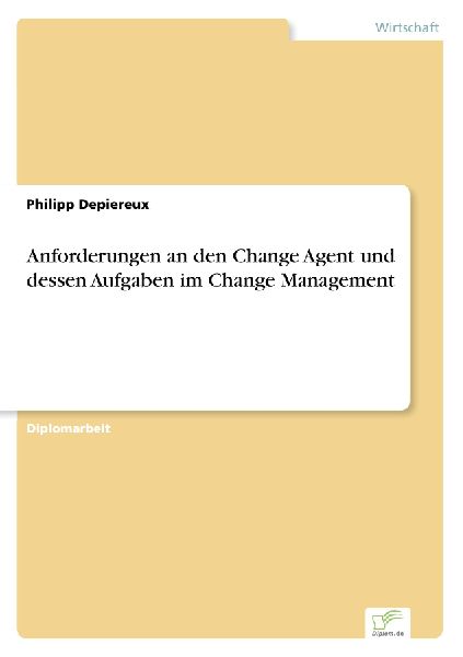 Anforderungen an den Change Agent und dessen Aufgaben im Chang...