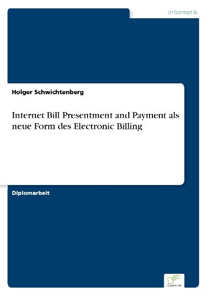Internet Bill Presentment and Payment als neue Form des Electr...