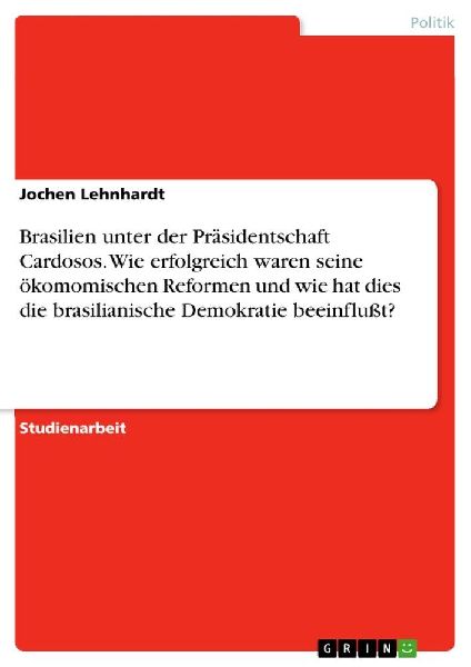 Brasilien unter der Präsidentschaft Cardosos. Wie erfolgreich...