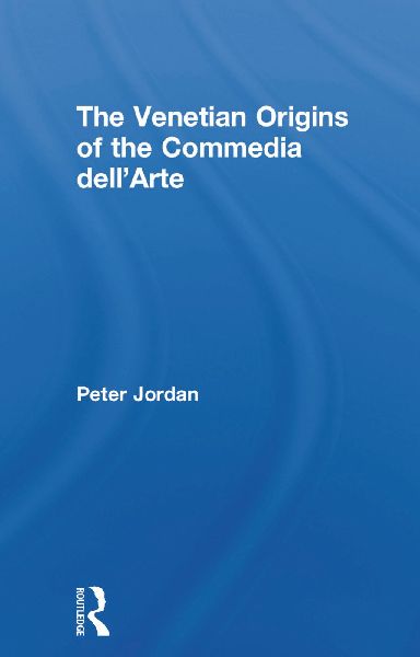 The Venetian Origins of the Commedia dell'Arte