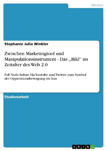 Zwischen Marketingtool und Manipulationsinstrument - Das ,,Bil...