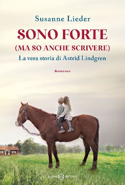 Sono forte (ma so anche scrivere). La vera storia di Astrid Li...